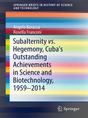 cover image of Subalternity vs. Hegemony, Cuba's Outstanding Achievements in Science and Biotechnology, 1959-2014